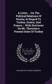 A Letter ... On The Political Relations Of Russia, In Regard To Turkey, Greece, And France ... With Strictures On Mr. Thornton's Present State Of Turkey