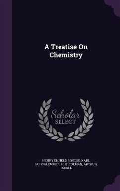 A Treatise On Chemistry - Roscoe, Henry Enfield; Schorlemmer, Karl