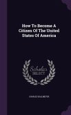 How To Become A Citizen Of The United States Of America