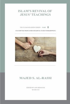 Islam's Revival of Jesus' Teachings - Majed S Al-Rassi
