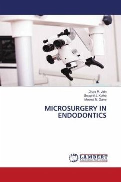 MICROSURGERY IN ENDODONTICS - Jain, Divya R.;Kolhe, Swapnil J.;Gulve, Meenal N.