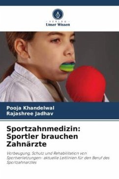 Sportzahnmedizin: Sportler brauchen Zahnärzte - Khandelwal, Pooja;Jadhav, Rajashree