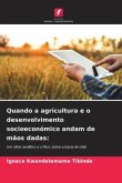 Quando a agricultura e o desenvolvimento socioeconómico andam de mãos dadas: