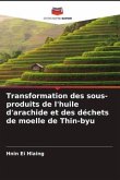 Transformation des sous-produits de l'huile d'arachide et des déchets de moelle de Thin-byu
