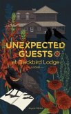Unexpected Guests at Blackbird Lodge (eBook, ePUB) Unexpected Guests at Blackbird Lodge (eBook, ePUB)