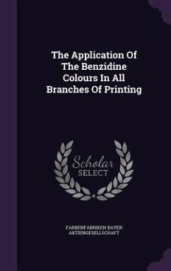 The Application Of The Benzidine Colours In All Branches Of Printing - Aktiengesellschaft, Farbenfabriken Bayer