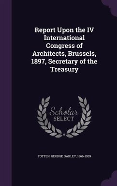Cover Report Upon the IV International Congress of Architects, Brussels, 1897, Secretary of the Treasury