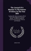 The Journal Of A Mission To The Interior Of Africa, In The Year 1805: Together With Other Documents, Official And Private, Relating To The Same Missio