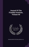 Journal Of The Franklin Institute, Volume 60