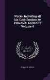 Works; Including all his Contributions to Periodical Literature Volume 4