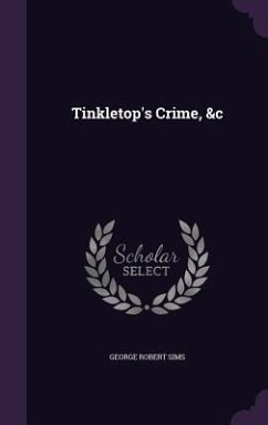 Tinkletop's Crime, &c - Sims, George Robert