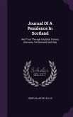 Journal Of A Residence In Scotland: And Tour Through England, France, Germany, Switzerland And Italy