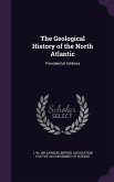 The Geological History of the North Atlantic: Presidential Address