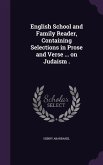 English School and Family Reader, Containing Selections in Prose and Verse ... on Judaism .
