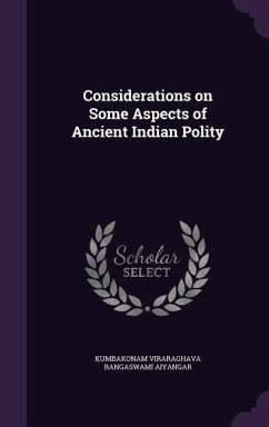 Considerations on Some Aspects of Ancient Indian Polity - Rangaswami Aiyangar, Kumbakonam Viraragh