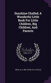 Sunshine Challed; A Wonderful Little Book For Little Children, Big Children, And Parents