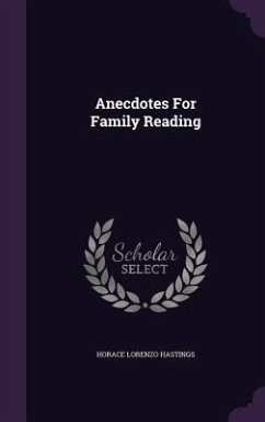Anecdotes For Family Reading - Hastings, Horace Lorenzo