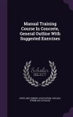 Manual Training Course In Concrete, General Outline With Suggested Exercises