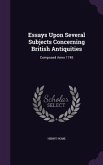 Essays Upon Several Subjects Concerning British Antiquities: Composed Anno 1745