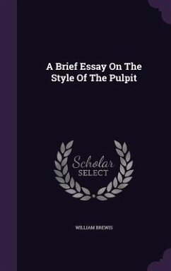 A Brief Essay On The Style Of The Pulpit - Brewis, William