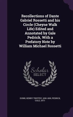 Recollections of Dante Gabriel Rossetti and his Circle (Cheyne Walk Life) Edited and Annotated by Gale Pedrick, With a Prefatory Note by William Micha - Dunn, Henry Treffry; Pedrick, Gale