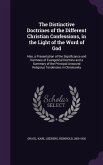The Distinctive Doctrines of the Different Christian Confessions, in the Light of the Word of God: Also, a Presentation of the Significance and Harmon