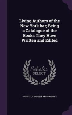 Living Authors of the New York bar; Being a Catalogue of the Books They Have Written and Edited