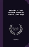 Protect U.S. From John Bull. Protection Pictures From Judge