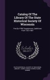 Catalog Of The Library Of The State Historical Society Of Wisconsin