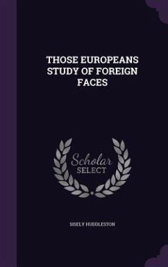 Those Europeans Study of Foreign Faces - Huddleston, Sisely