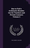 Key to Fish's Arithmetic Number two for Teachers and Private Learners Volume 2