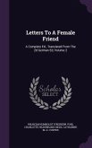 Letters To A Female Friend: A Complete Ed., Translated From The 2d German Ed, Volume 2