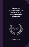 Bibliotheca Hantoniensis, An Attempt At A Bibliography Of Hampshire