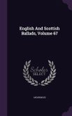English And Scottish Ballads, Volume 67