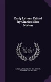 Early Letters. Edited by Charles Eliot Norton