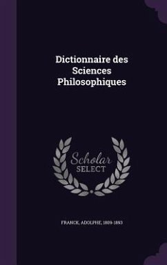 Dictionnaire des Sciences Philosophiques - Franck, Adolphe