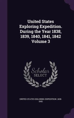 United States Exploring Expedition. During the Year 1838, 1839, 1840, 1841, 1842 Volume 3