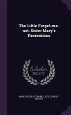 The Little Forget-me-not. Sister Mary's Recreations