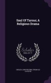 Saul Of Tarsus; A Religious Drama