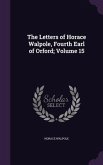 The Letters of Horace Walpole, Fourth Earl of Orford; Volume 15