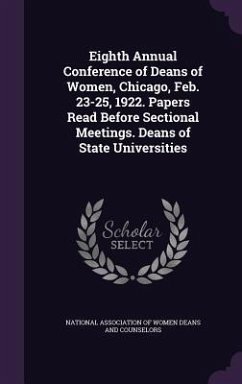Cover Eighth Annual Conference of Deans of Women, Chicago, Feb. 23-25, 1922. Papers Read Before Sectional Meetings. Deans of State Universities