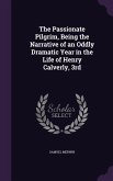 The Passionate Pilgrim, Being the Narrative of an Oddly Dramatic Year in the Life of Henry Calverly, 3rd