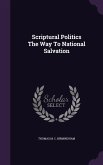 Scriptural Politics The Way To National Salvation