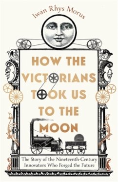 How the Victorians Took Us to the Moon - Rhys Morus, Iwan