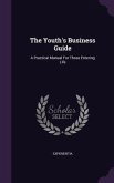 The Youth's Business Guide: A Practical Manual For Those Entering Life