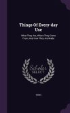Things Of Every-day Use: What They Are, Where They Come From, And How They Are Made