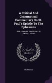 A Critical And Grammatical Commentary On St. Paul's Epistle To The Ephesians: With A Revised Translation / By Charles J. Ellicott