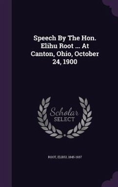 Cover Speech By The Hon. Elihu Root ... At Canton, Ohio, October 24, 1900