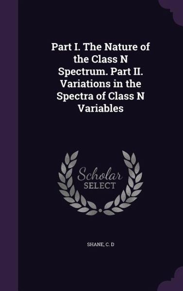 Part I. The Nature of the Class N Spectrum. Part II. Variations in the Spectra of Class N Variables