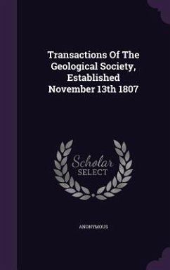 Transactions Of The Geological Society, Established November 13th 1807 - Anonymous